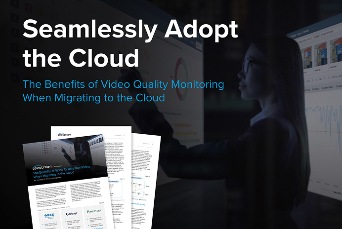Promotional graphic with text “Seamlessly Adopt the Cloud” and “Benefits of Video Quality Monitoring When Migrating to the Cloud,” featuring a person interacting with a large screen and documents displayed in the foreground.