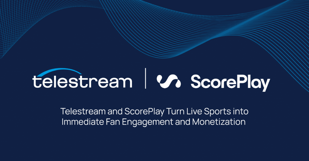 Telestream and ScorePlay Turn Live Sports into Immediate Fan Engagement and Monetization