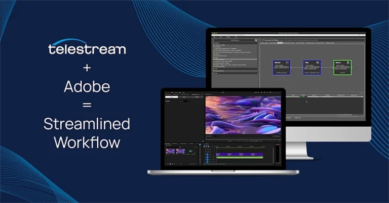 Telestream plus Adobe equals streamlined workflow