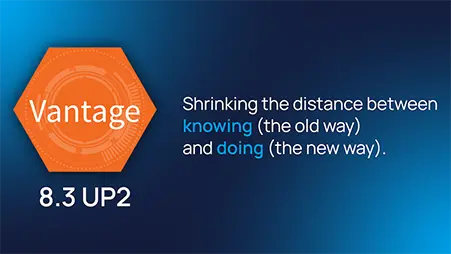 Vantage 8.3 UP2: Shrinking the Distance Between Knowing and Doing